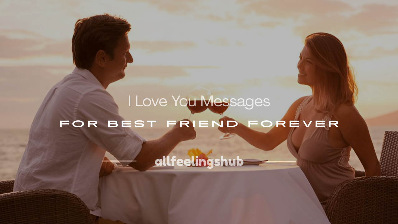 i love you best friend message