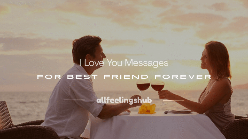 i love you best friend message