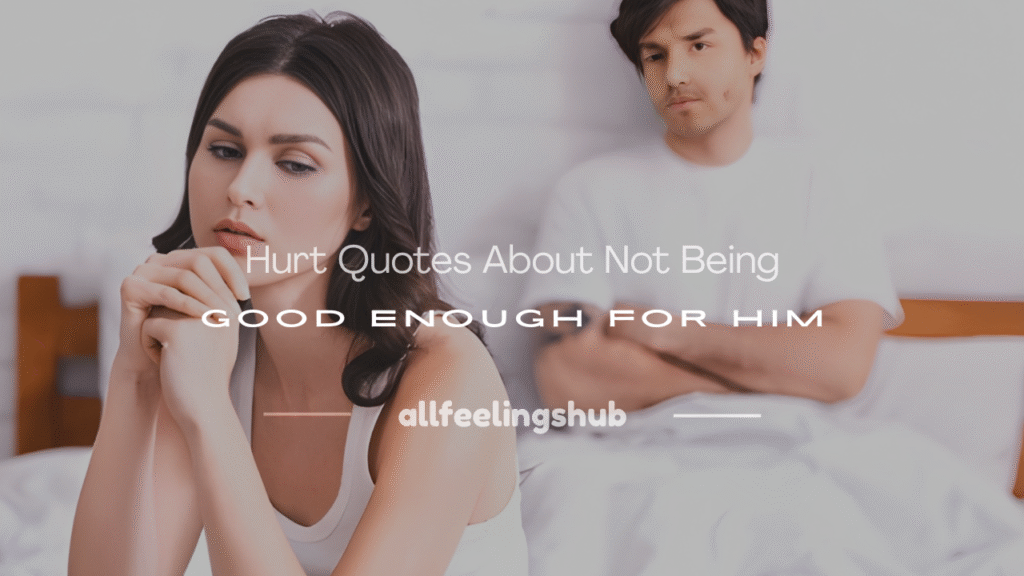 hurt quotes about not being good enough for him