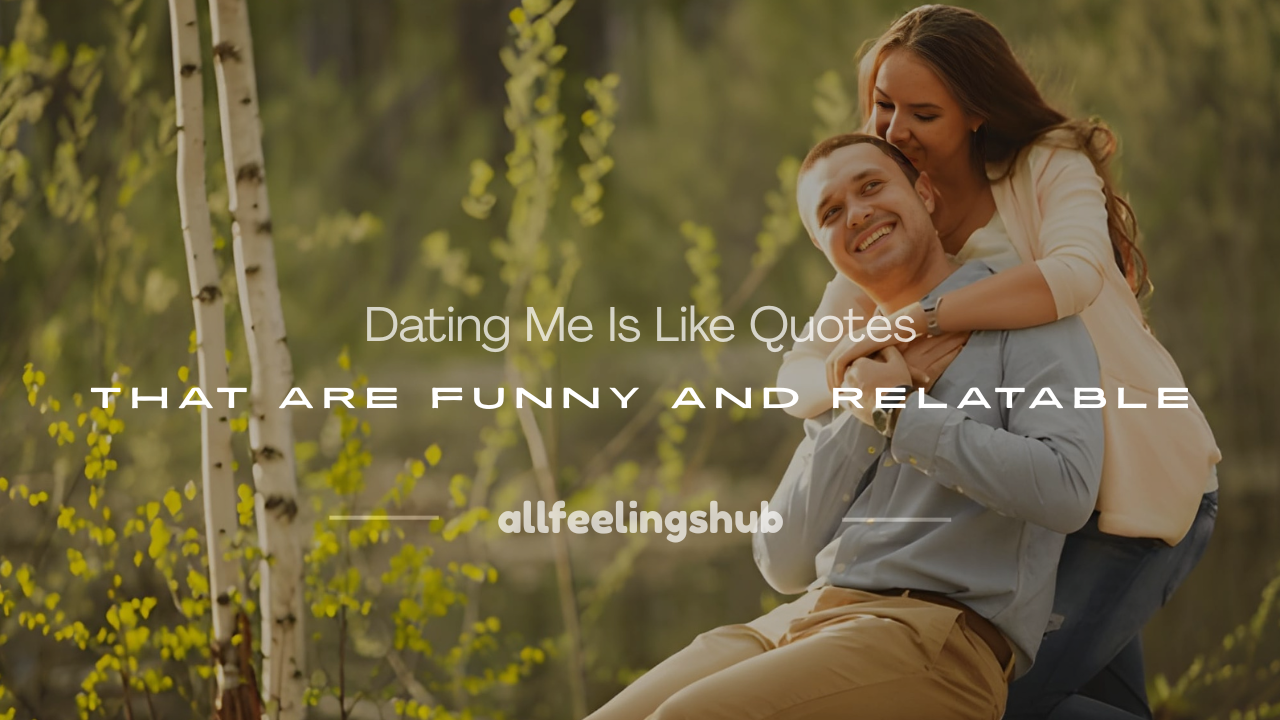 dating me is like quotes