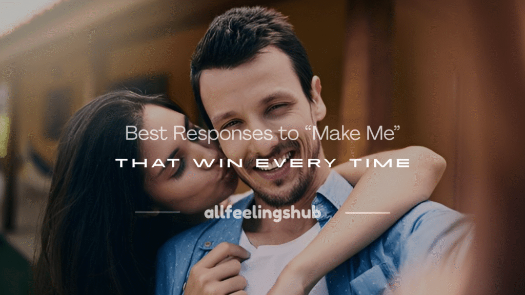 best responses to make me