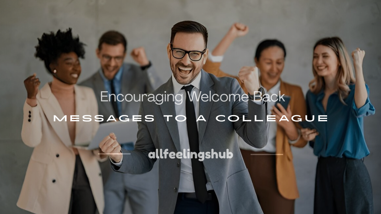 welcome back messages to a colleague