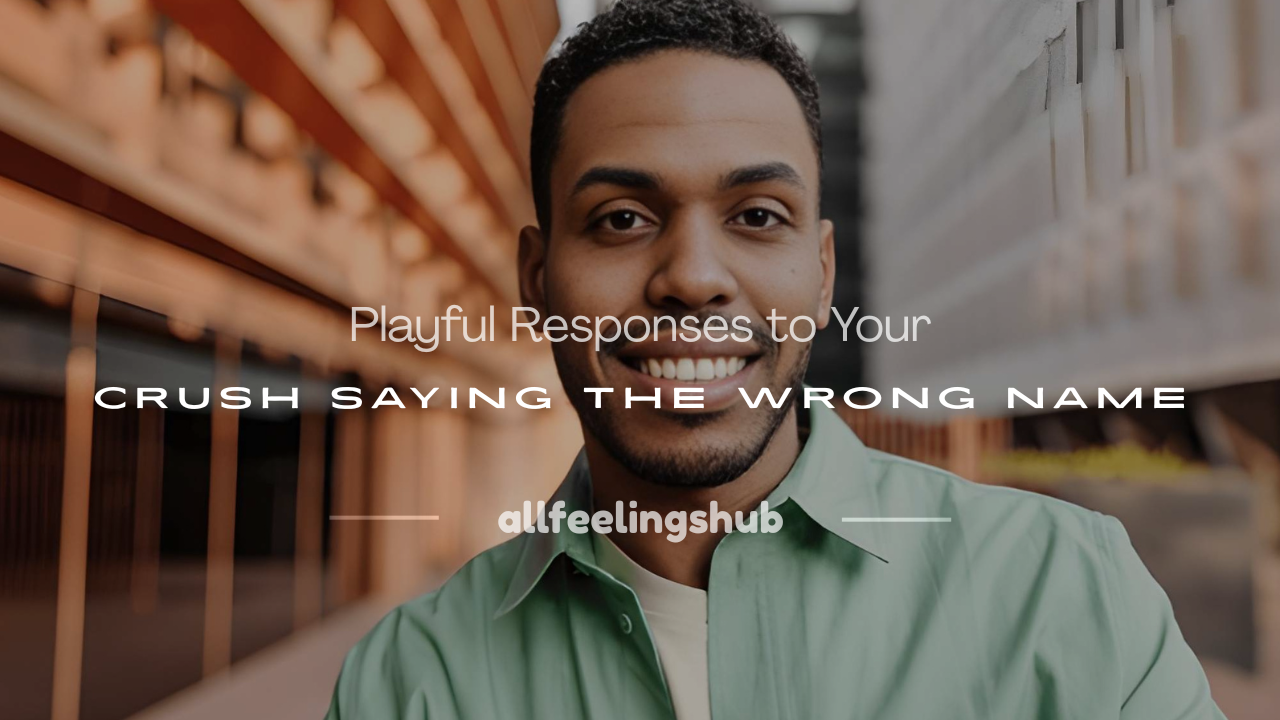 my crush called me the wrong name