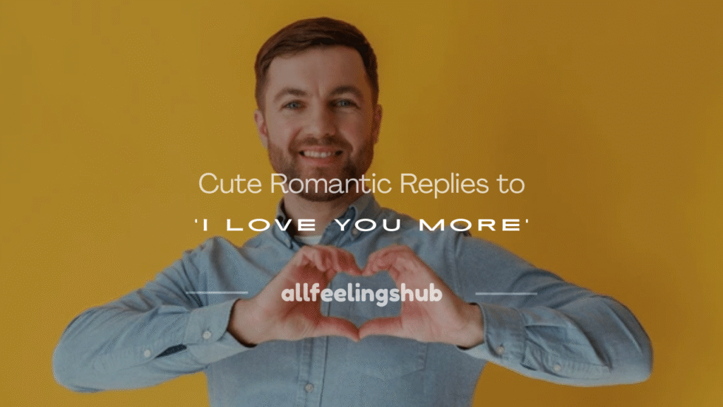 how to respond to i love you more