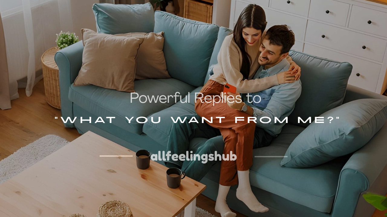 what you want from me