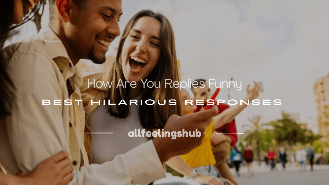 how are you replies funny