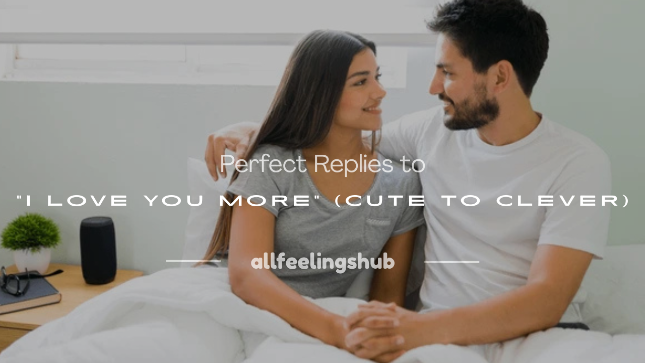 reply to i love you more