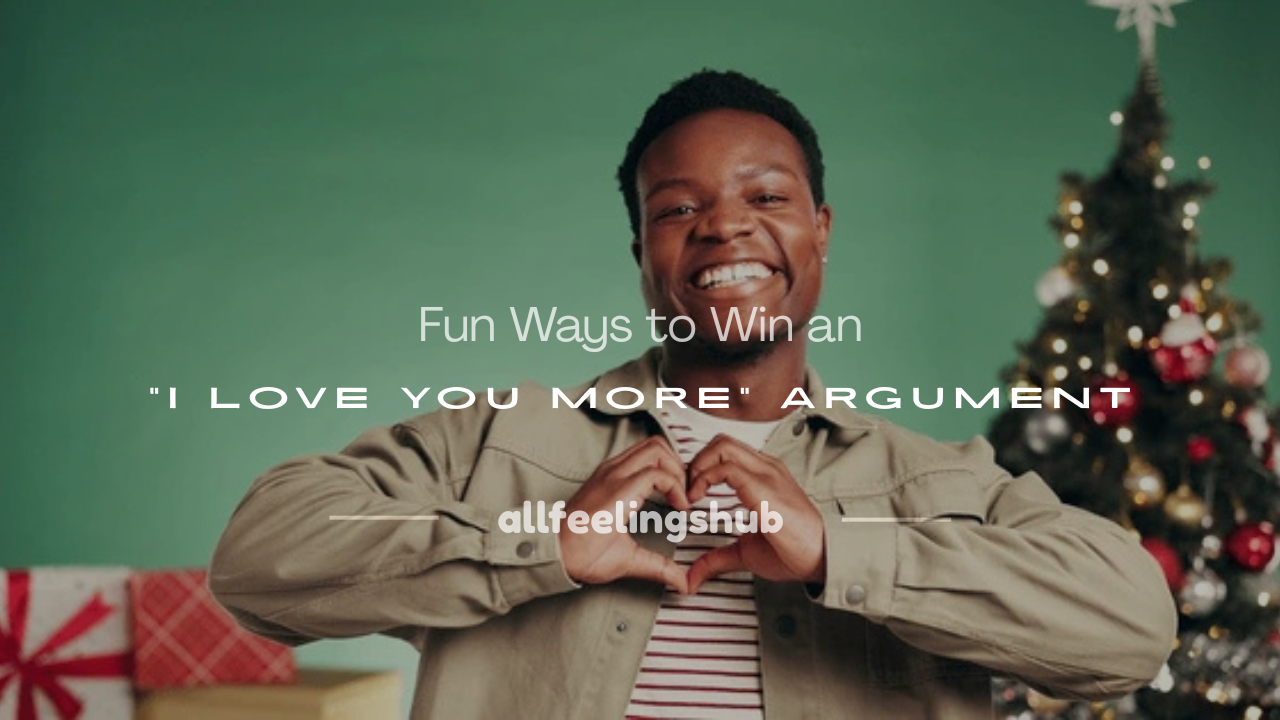 how to win an i love you more argument