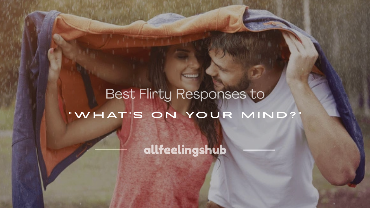 flirty response to what's on your mind