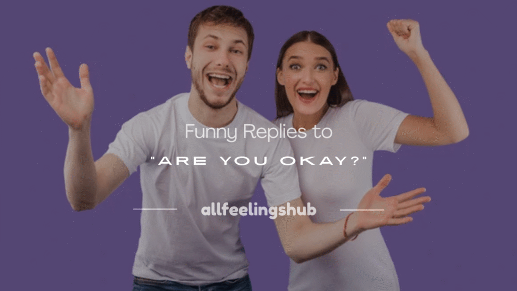 funny reply to are you okay
