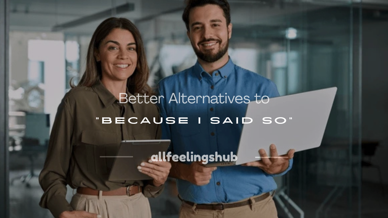 is because i said so a reason